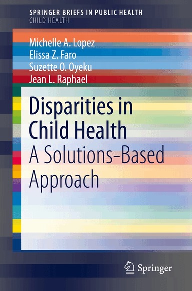 Michelle A. Lopez, Elissa Z. Faro, Suzette O. Oyeku, Jean L. Raphael - Disparities in Child Health, Häftad