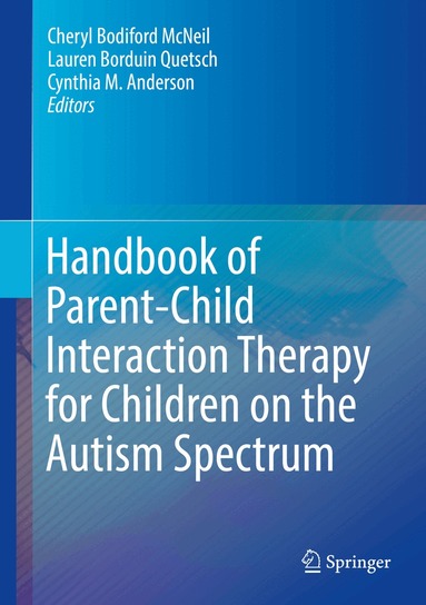 Cheryl Bodiford McNeil, Lauren Borduin Quetsch, Cynthia M. Anderson - Handbook of Parent-Child Interaction Therapy for Children on the Autism Spectrum, Inbunden