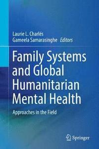 bokomslag Family Systems and Global Humanitarian Mental Health