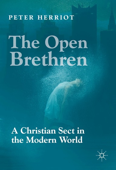 Peter Herriot - Open Brethren: A Christian Sect in the Modern World, Inbunden