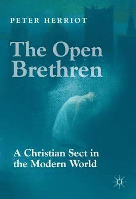 The Open Brethren: A Christian Sect in the Modern World 1