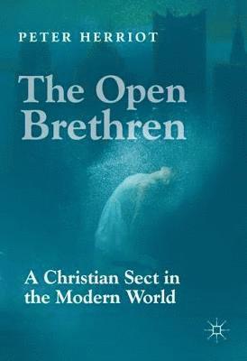 Peter Herriot - Open Brethren: A Christian Sect in the Modern World, Inbunden