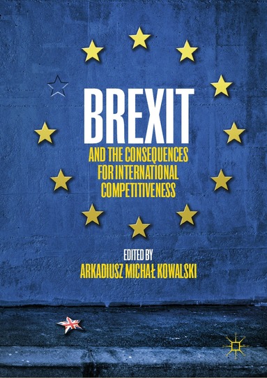 Arkadiusz Michał Kowalski - Brexit and the Consequences for International Competitiveness, Inbunden