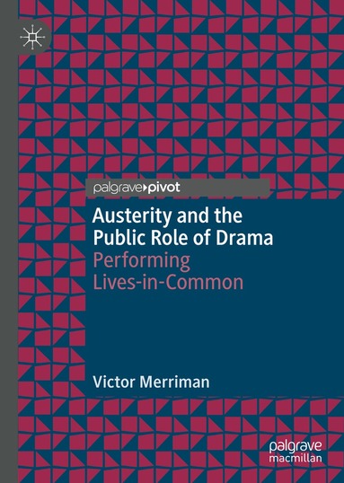 Victor Merriman - Austerity and the Public Role of Drama, Inbunden