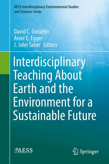David C. Gosselin, Anne E. Egger, J. John Taber - Interdisciplinary Teaching About Earth and the Environment for a Sustainable Future, Inbunden