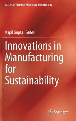 Kapil Gupta - Innovations in Manufacturing for Sustainability, Inbunden