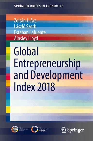 Zoltán J. Ács, László Szerb, Esteban Lafuente, Ainsley Lloyd - Global Entrepreneurship and Development Index 2018, Häftad