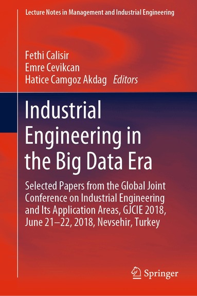 Fethi Calisir, Emre Cevikcan, Hatice Camgoz Akdag - Industrial Engineering in the Big Data Era, Inbunden