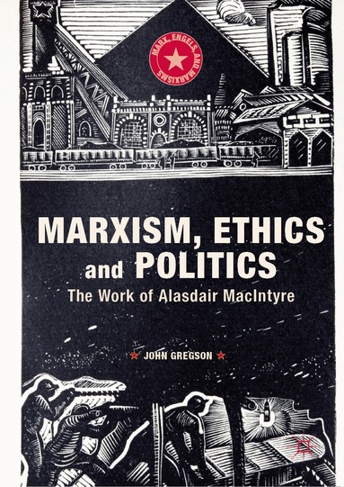 John Gregson - Marxism, Ethics and Politics, Inbunden