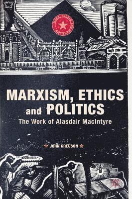 John Gregson - Marxism, Ethics and Politics, Inbunden