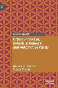 bokomslag Urban Shrinkage, Industrial Renewal and Automotive Plants