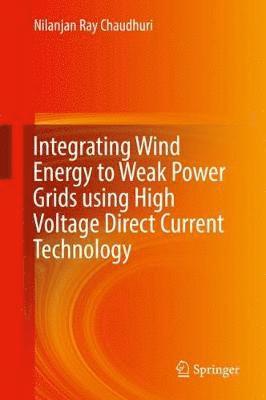 bokomslag Integrating Wind Energy to Weak Power Grids using High Voltage Direct Current Technology