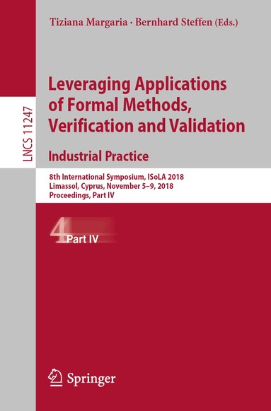 Tiziana Margaria, Bernhard Steffen - Leveraging Applications of Formal Methods, Verification and Validation. Industrial Practice, Häftad