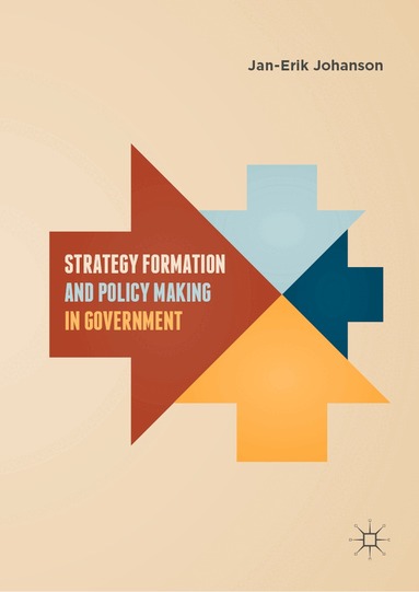 Jan-Erik Johanson - Strategy Formation and Policy Making in Government, Inbunden