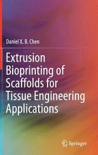 bokomslag Extrusion Bioprinting of Scaffolds for Tissue Engineering Applications