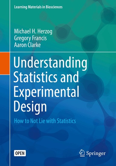 Michael H. Herzog, Gregory Francis, Aaron Clarke - Understanding Statistics and Experimental Design, Häftad