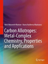 bokomslag Carbon Allotropes: Metal-Complex Chemistry, Properties and Applications