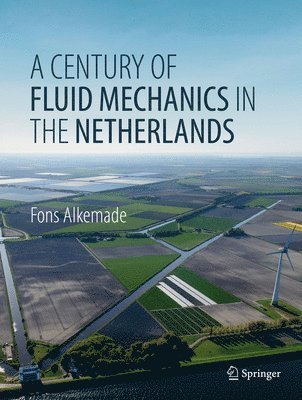Fons Alkemade - Century of Fluid Mechanics in The Netherlands, Inbunden