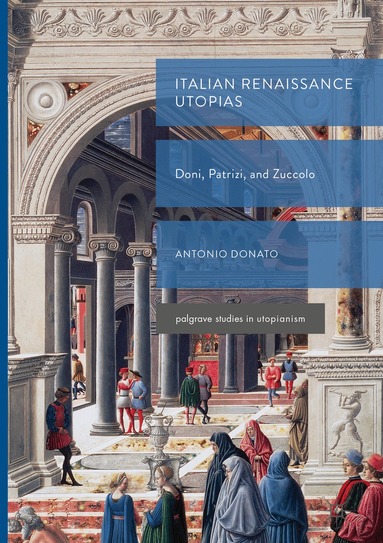 Antonio Donato - Italian Renaissance Utopias, Inbunden