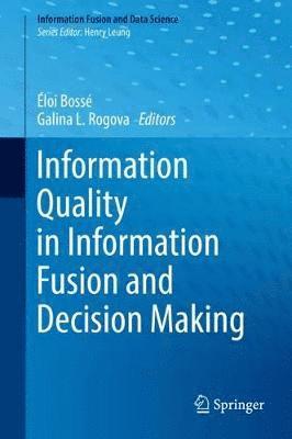 Information Quality in Information Fusion and Decision Making 1