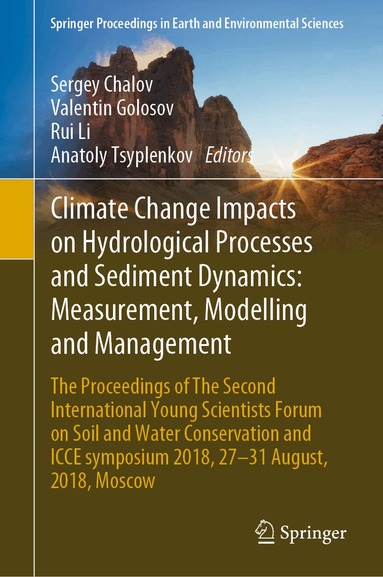 Sergey Chalov, Valentin Golosov, Rui Li, Anatoly Tsyplenkov - Climate Change Impacts on Hydrological Processes and Sediment Dynamics: Measurement, Modelling and Management, Inbunden