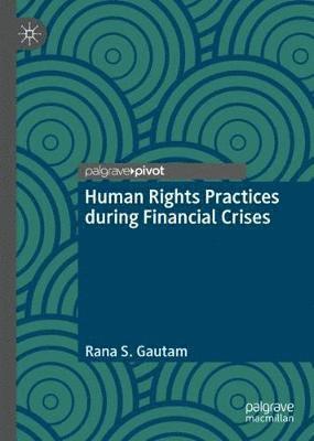 Human Rights Practices during Financial Crises 1