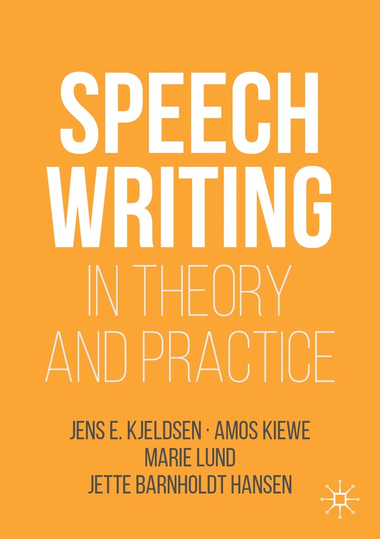 Jens E. Kjeldsen, Amos Kiewe, Marie Lund, Jette Barnholdt Hansen - Speechwriting in Theory and Practice, Häftad
