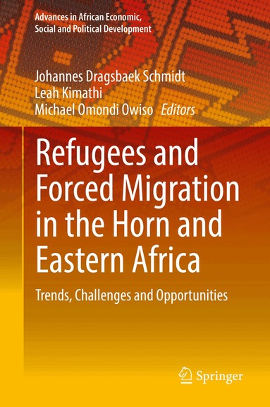 Johannes Dragsbaek Schmidt, Leah Kimathi, Michael Omondi Owiso - Refugees and Forced Migration in the Horn and Eastern Africa, Inbunden