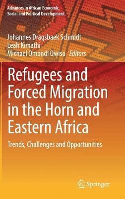 Johannes Dragsbaek Schmidt, Leah Kimathi, Michael Omondi Owiso - Refugees and Forced Migration in the Horn and Eastern Africa, Inbunden