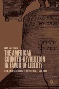 bokomslag The American Counter-Revolution in Favor of Liberty