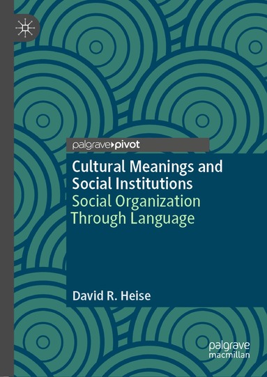 David R. Heise - Cultural Meanings and Social Institutions, Inbunden
