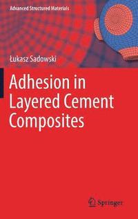 bokomslag Adhesion in Layered Cement Composites