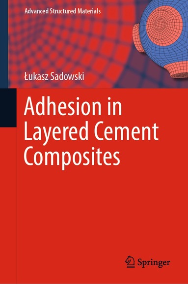 Łukasz Sadowski - Adhesion in Layered Cement Composites, Inbunden