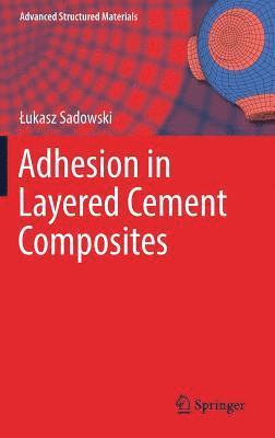 Adhesion in Layered Cement Composites 1