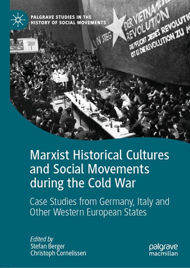 Stefan Berger, Christoph Cornelissen - Marxist Historical Cultures and Social Movements during the Cold War, Inbunden