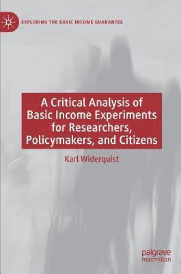 A Critical Analysis of Basic Income Experiments for Researchers, Policymakers, and Citizens 1