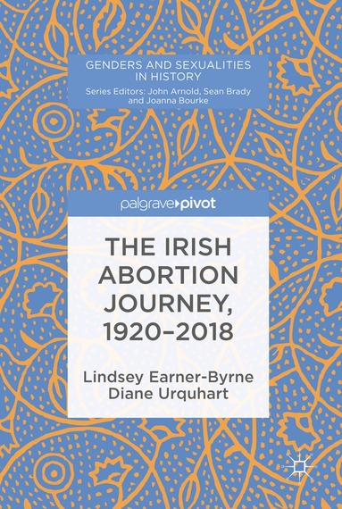 Lindsey Earner-Byrne, Diane Urquhart - Irish Abortion Journey, 1920–2018, Inbunden