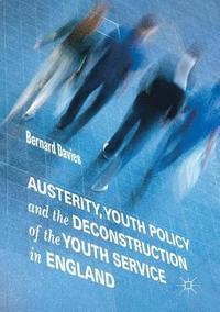 bokomslag Austerity, Youth Policy and the Deconstruction of the Youth Service in England
