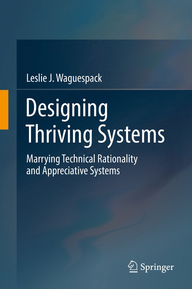 Leslie J. Waguespack - Designing Thriving Systems, Inbunden