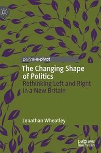 bokomslag The Changing Shape of Politics