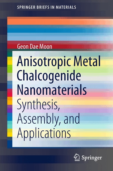 Geon Dae Moon - Anisotropic Metal Chalcogenide Nanomaterials, Häftad