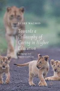 bokomslag Towards a Philosophy of Caring in Higher Education