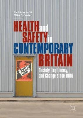 Paul Almond, Mike Esbester - Health and Safety in Contemporary Britain, Inbunden