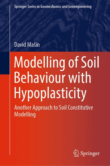 David Mašín - Modelling of Soil Behaviour with Hypoplasticity, Inbunden