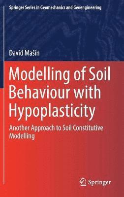 David Mašín, David Masín, David Maín - Modelling of Soil Behaviour with Hypoplasticity, Inbunden