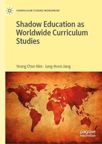 bokomslag Shadow Education as Worldwide Curriculum Studies