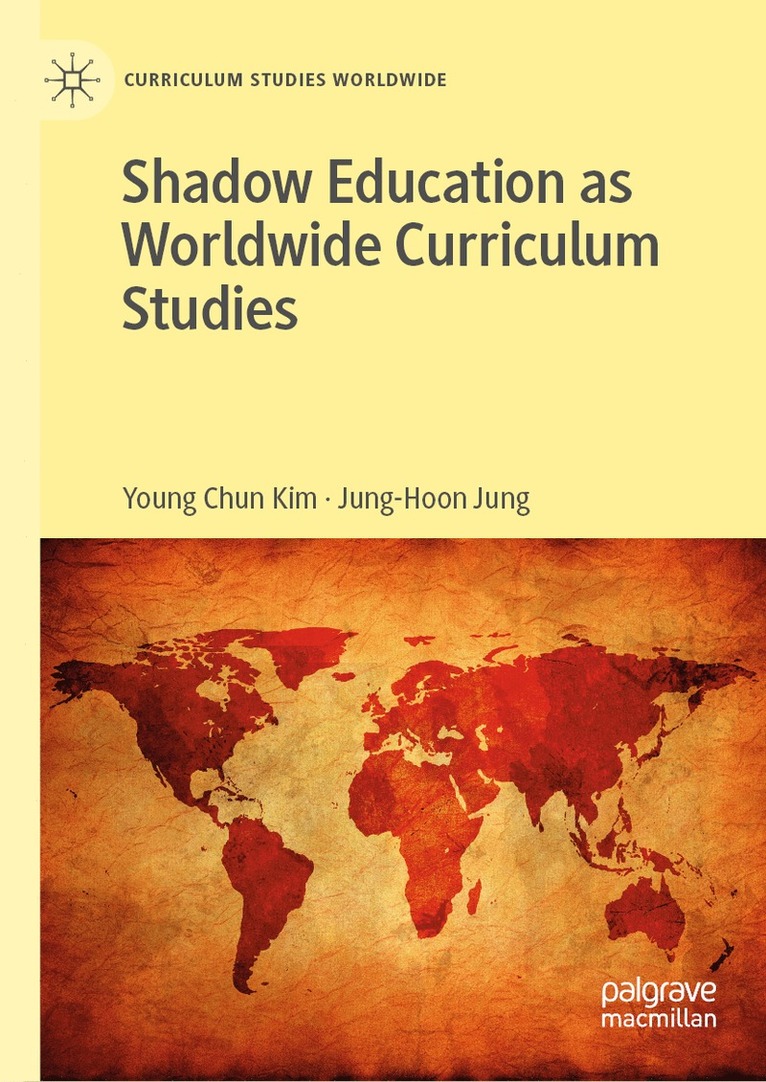 Young Chun Kim, Jung-Hoon Jung - Shadow Education as Worldwide Curriculum Studies, Inbunden