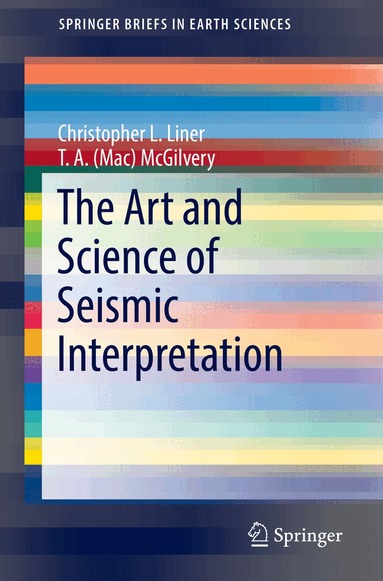 Christopher L. Liner, T. A. (Mac) McGilvery - Art and Science of Seismic Interpretation, Häftad