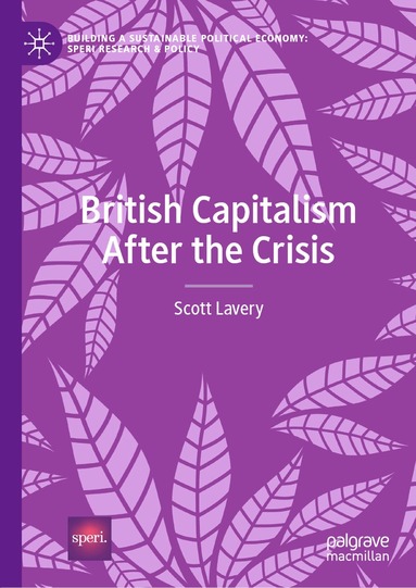 Scott Lavery - British Capitalism After the Crisis, Inbunden