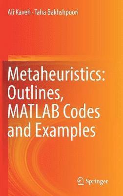 bokomslag Metaheuristics: Outlines, MATLAB Codes and Examples